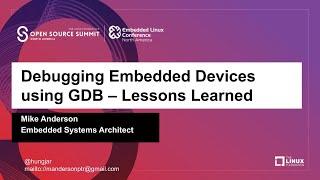 Tutorial: Debugging Embedded Devices Using GDB - A Review of Some Lessons Learned - Mike Anderson