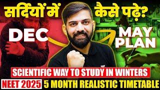 How to Study in Winters? | Best Timetable for last 5 months of NEET 2025 | Last 5 months NEET Plan