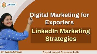 Digital Marketing for Exporters | LinkedIn Marketing Strategies | Export Import | Dr. Avani Agrawal