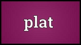 Plat Meaning