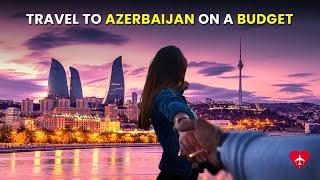 Discover Azerbaijan - 7 Days Budget-Friendly Travel Itinerary | Azerbaijan Travel Vlog