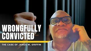 Witnesses Lied, Innocence Denied: The James Griffin Wrongful Conviction