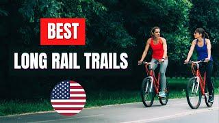 10 Scenic LONG RAIL TRAILS U.S.