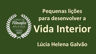 VIDA INTERIOR - Pequenas lições para alimentar a Alma - Lúcia Helena Galvão