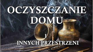 Jak oczyścić energetycznie dom lub inną przestrzeń.