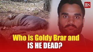 Who is Goldy Brar and is he dead?