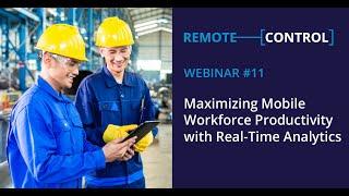 Maximizing Mobile Workforce Productivity with Real-Time Analytics