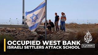 Israeli settlers attacked a school in the occupied West Bank