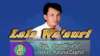 Lagu Nias Paling Sedih, Ratosa Zagoto, LALA WA'AURI. Cipt. Iman Wira S. Telaumbanua