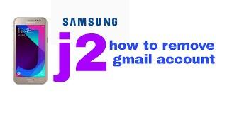 how to remove Gmail account in Samsung J2