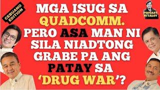 MGA ISUG SA QUADCOMM. PERO ASA MAN NI SILA NIADTONG GRABE PA ANG PATAY SA ‘DRUG WAR’?