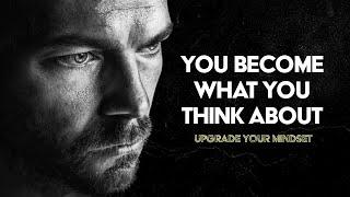 You Become What You Think About | Personal Development