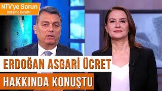 Cumhurbaşkanı Erdoğan'dan Asgari Ücret Açıklaması! | NTV'ye Sorun Çalışma Hayatı