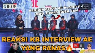 REAKSI KB INTERVIEW AE YANG PANAS NNAEL PENGEN JUMPA GEEK FAM DI PLAYOFF ‼️