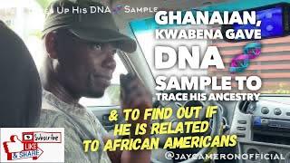 Kwabena From Ghana Gives DNA  Sample To Trace His Roots & To See If Related To African Americans