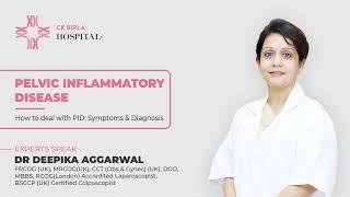 How to deal with PID: Symptoms & Diagnosis| Dr Deepika Aggarwal | CK Birla Hospital