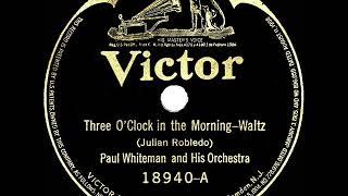 1922 Paul Whiteman - Three O’Clock In The Morning
