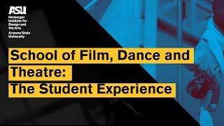 ASU School of Film, Dance and Theatre    The Student Experience