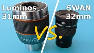 Which one is better? Celestron Luminos 31mm or Omegon SWAN 32mm?