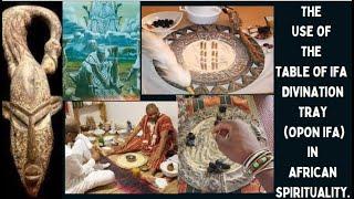 The  Use of The Table of Ifa  Divination Tray (Opon Ifa) in African Spirituality.