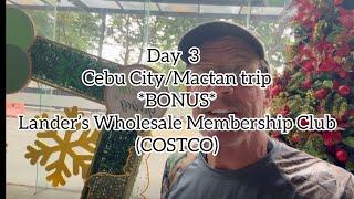 Day3 Cebu/Mactan trip w/bonus Lander’s Wholesale Membership Club(COSTCO) #travel #retirement #expat