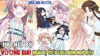 Full Hết BộVương Gia!Ngài Bị Tiểu Loli Dòm Ngó Rồi//Review truyện tranh//siêu hài hước//cổ trang