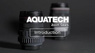 Introduction to AQUATECH's New Zoom Gear