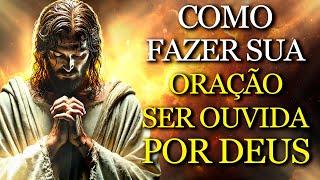 Faça Sua ORAÇÃO Chegar ao Coração de DEUS: APRENDA com JESUS Como ORAR e Ser Ouvido por DEUS