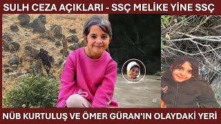 SULH CEZA AÇIKLARI - SSÇ MELİKE, NÜB KURTULUŞ VE ÖMER GÜRAN'IN OLAYDAKİ YERİ - Narin Güran