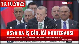 Cumhurbaşkanı Erdoğan'ın Asya'da işbirliği Konferansı Konuşması 13.10.2022