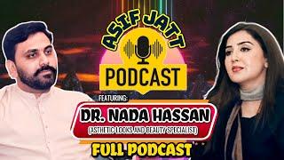 Asif Jatt Podcast Featuring Dr. Nada Hassan Syed ( Aesthetics & Beauty Doctor )