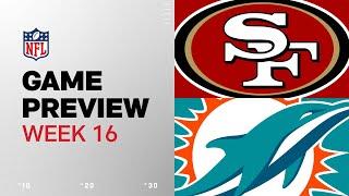 San Francisco 49ers vs. Miami Dolphins | 2024 Week 16 Game Preview