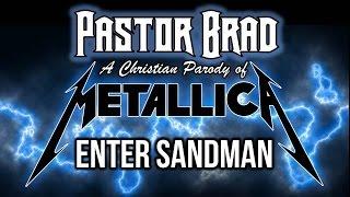 Christian Parody - Enter Sandman - Metallica - Pastor Brad