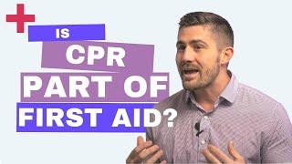 Is CPR part of First Aid?