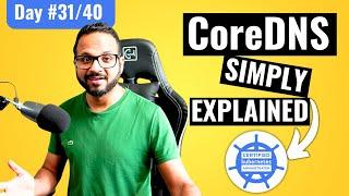 Day 31/40 - Understanding CoreDNS In Kubernetes