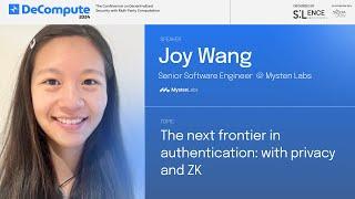 Joy Wang: The next frontier in authentication with privacy & ZK | Decompute '24