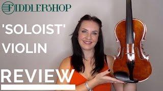 My Review & Thoughts on the Fiddlerman #6 SOLOIST Violin