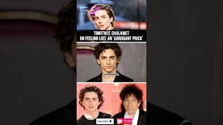 Timothée Chalamet on Feeling Like an 'Arrogant Prick'