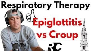 Respiratory Therapy - Epiglottitis vs Croup