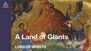 Lord of Spirits - A Land of Giants [Ep. 7]