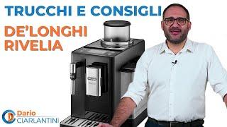 DE'LONGHI RIVELIA - TRUCCHI E CONSIGLI con DARIO CIARLANTINI