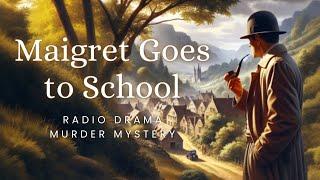 Maigret Goes to School | Murder Mystery | Radio Drama