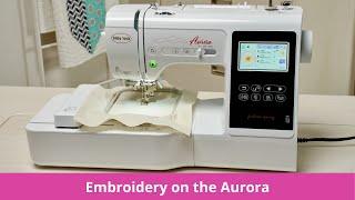 Embroidery on the Baby Lock Aurora Sewing & Embroidery Machine