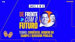 DE FRENTE COM O FUTURO | COMÉRCIO, HOMEM DO CAMPO E SERVIDOR PÚBLICO  - Laércio Júnior & Elizeu Rios