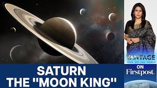 Saturn Gains 128 New Moons, Sparks Debate | Vantage with Palki Sharma | N18G