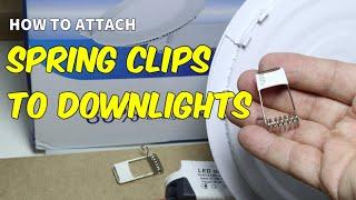 How to attach the spring clips to downlights