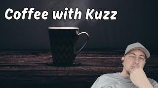 Coffee with Kuzz | Morning Thoughts