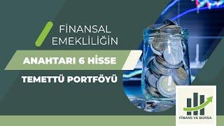 FİNANSAL EMEKLİLİĞİN ANAHTARI  -  6 HİSSE İLE TEMETTÜ EMEKLİLİĞİ PORTFÖYÜ !