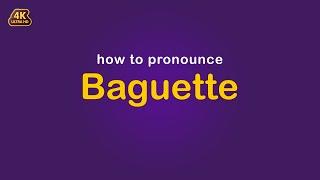 how to pronounce Baguette