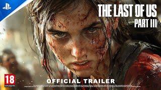 The Last of Us Part 3™ - Officially Trailer (2024)